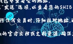 要在Tokenim钱包中找到SHIB（Shiba Inu）代币的地址，