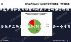 在Tokenim平台中，TOS（Tokenim Open System）是其原生代