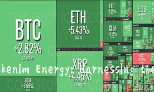 Unlocking the Power of Tokenim Energy: Harnessing the Future of Digital Utility