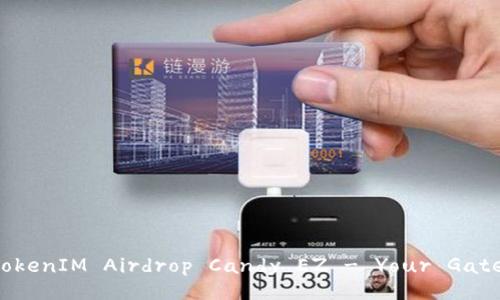 : Unlock the Future: TokenIM Airdrop Candy EZ - Your Gateway to Crypto Wealth!