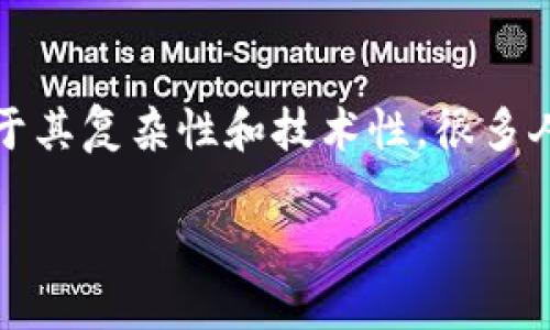 投资区块链是什么项目？

区块链技术近年来在全球范围内引起了广泛的关注和重视。很多人对区块链的投资项目产生了浓厚的兴趣，但由于其复杂性和技术性，很多人对区块链的具体项目及其投资价值仍不够了解。本文将围绕“投资区块链是什么项目”这一主题进行详细的阐述。

投资区块链：未来的数字金矿