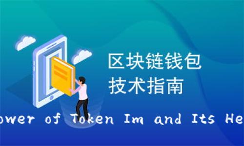 ### Decrypting the Future: The Power of Token Im and Its Hexadecimal Character Representation